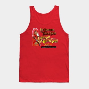 Smash Ventura - Be Larger Than Life! Tank Top